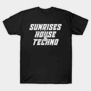 Sunrises, House & Techno T-Shirt